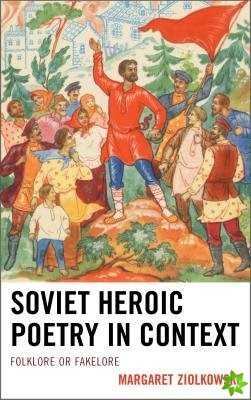 Soviet Heroic Poetry in Context