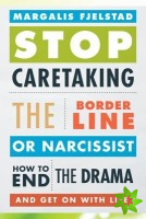 Stop Caretaking the Borderline or Narcissist