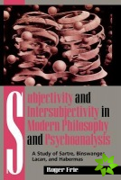 Subjectivity and Intersubjectivity in Modern Philosophy and Psychoanalysis
