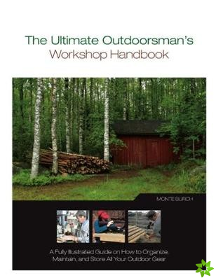 Ultimate Outdoorsman's Workshop Handbook