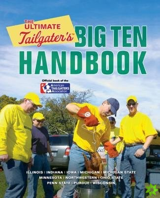 Ultimate Tailgater's Big Ten Handbook