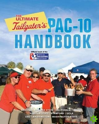 Ultimate Tailgater's Pac-10 Handbook