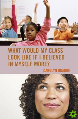 What Would My Class Look Like If I Believed in Myself More?