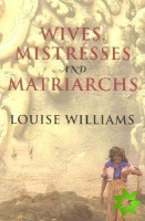Wives, Mistresses and Matriarchs