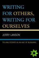 Writing for Others, Writing for Ourselves