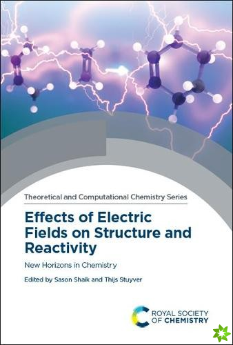 Effects of Electric Fields on Structure and Reactivity