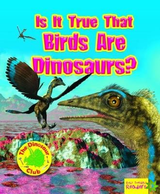 Is It True that Birds are Dinosaurs?