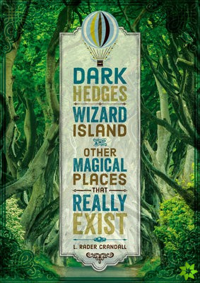 Dark Hedges, Wizard Island, and Other Magical Places That Really Exist