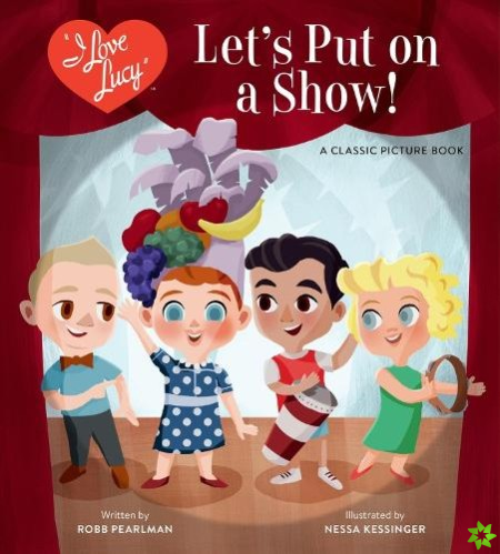 I Love Lucy: Let's Put on a Show!