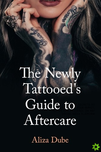 Newly Tattooed's Guide to Aftercare