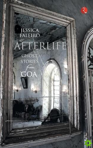Afterlife: Ghost Stories from Goa