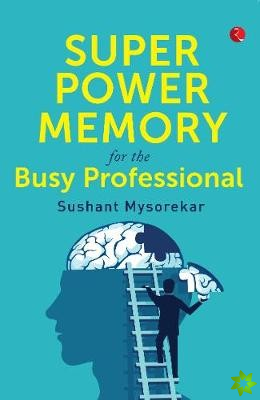 Super power memory for the busy professional