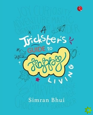 TRICKSTER'S GUIDE TO HAPPY LIVING