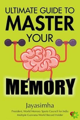 ULTIMATE GUIDE TO MASTER YOUR MEMORY