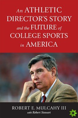 Athletic Directors Story and the Future of College Sports in America