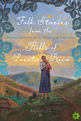 Folk Stories from the Hills of Puerto Rico / Cuentos folkloricos de las montanas de Puerto Rico