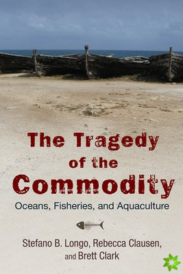 Tragedy of the Commodity