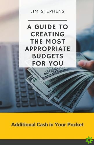 Guide to Creating the Most Appropriate Budgets for You