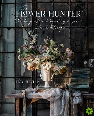 Flower Hunter: Creating a Floral Love Story Inspired by the Landscape