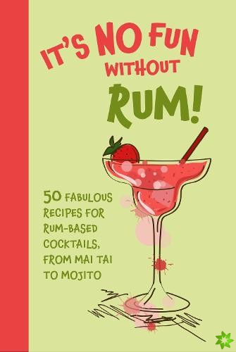 Its No Fun Without Rum!