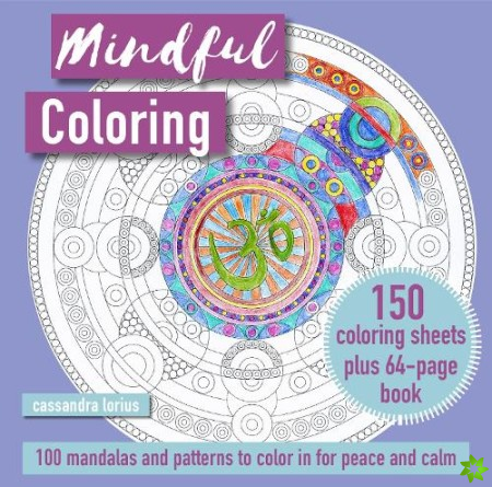 Mindful Coloring: 100 Mandalas and Patterns to Color in for Peace and Calm