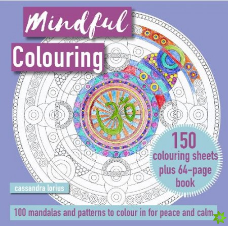 Mindful Colouring: 100 Mandalas and Patterns to Colour in for Peace and Calm