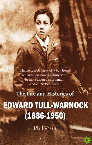 Life and Histories of Edward Tull-Warnock (1886-1950)