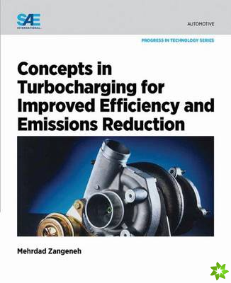 Concepts in Turbocharging for Improved Efficiency and Emissions Reduction