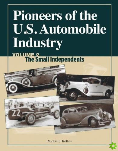 Pioneers of the US Automobile Industry Vol 2: The Small Independents