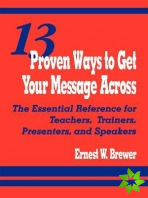 13 Proven Ways to Get Your Message Across