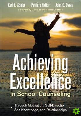 Achieving Excellence in School Counseling through Motivation, Self-Direction, Self-Knowledge and Relationships