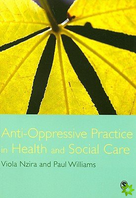 Anti-Oppressive Practice in Health and Social Care