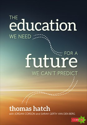 Education We Need for a Future We Can't Predict