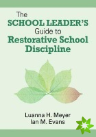 School Leaders Guide to Restorative School Discipline