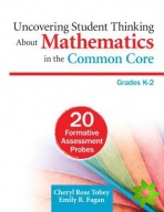 Uncovering Student Thinking About Mathematics in the Common Core, Grades K2