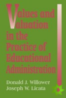 Values and Valuation in the Practice of Educational Administration