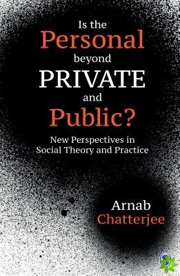 Is the Personal beyond Private and Public?