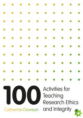 100 Activities for Teaching Research Ethics and Integrity