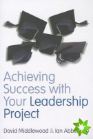 Achieving Success with your Leadership Project