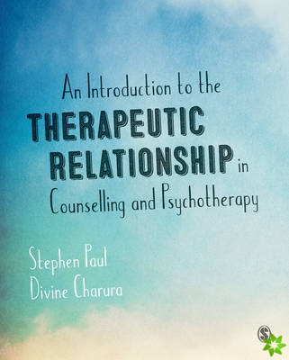 Introduction to the Therapeutic Relationship in Counselling and Psychotherapy