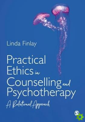 Practical Ethics in Counselling and Psychotherapy