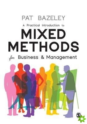 Practical Introduction to Mixed Methods for Business and Management