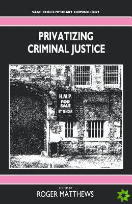 Privatizing Criminal Justice