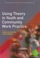 Using Theory in Youth and Community Work Practice
