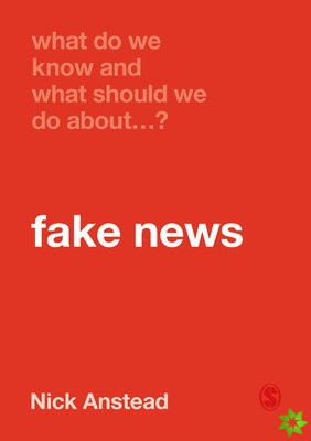 What Do We Know and What Should We Do About Fake News?