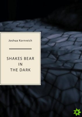 Shakes Bear in the Dark