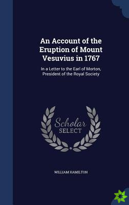 Account of the Eruption of Mount Vesuvius in 1767
