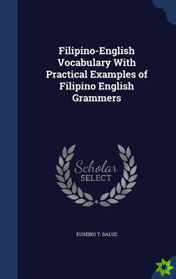Filipino-English Vocabulary With Practical Examples of Filipino English Grammers