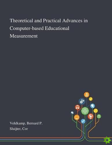 Theoretical and Practical Advances in Computer-based Educational Measurement