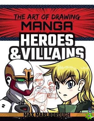 Art of Drawing Manga: Heroes & Villains